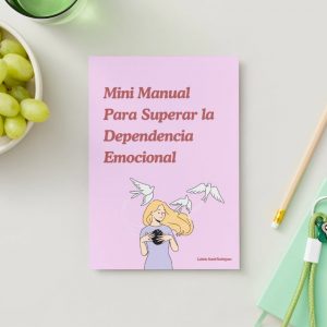 Mini Manual Para Superar la Dependencia Emocional